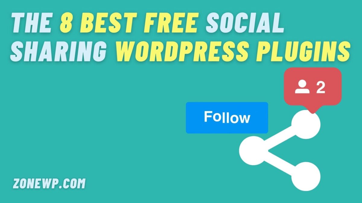 The 8 Best Free Social Sharing WordPress Plugins Zone WP
